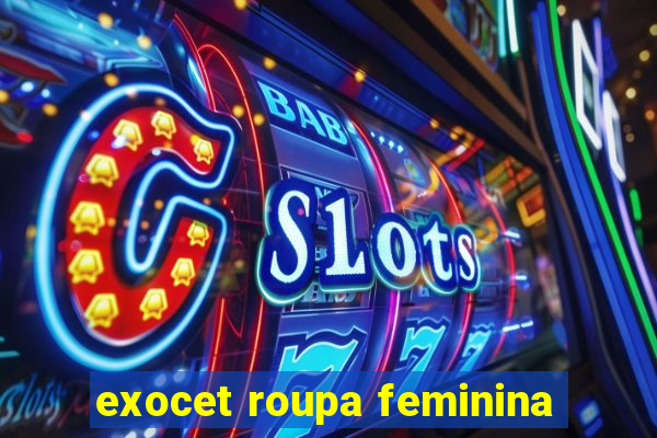 exocet roupa feminina